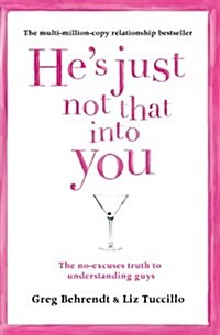 He’s Just Not That Into You : The No-Excuses Truth to Understanding Guys (Paperback, New ed)