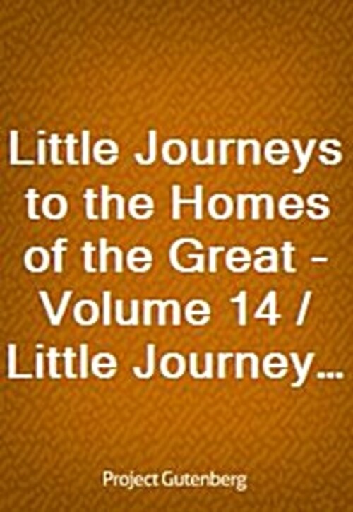 Little Journeys to the Homes of the Great - Volume 14 / Little Journeys to the Homes of Great Musicians