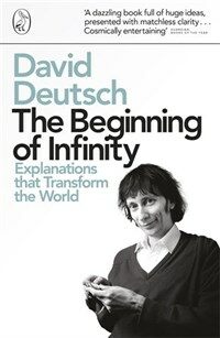 The Beginning of Infinity : Explanations That Transform the World (Paperback)