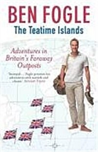 The Teatime Islands: Adventures in Britains Faraway Outposts (Paperback)