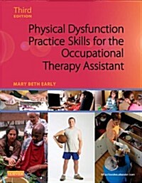 Physical Dysfunction Practice Skills for the Occupational Therapy Assistant (Hardcover, 3, Revised)