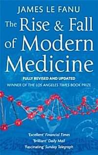 The Rise and Fall of Modern Medicine (Paperback)