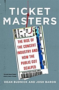 Ticket Masters: The Rise of the Concert Industry and How the Public Got Scalped (Paperback)