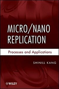 Micro/Nano Replication: Processes and Applications (Hardcover)