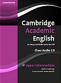 Cambridge Academic English B2 Upper Intermediate Class Audio CD : An Integrated Skills Course for EAP (CD-Audio)