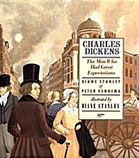 Charles Dickens: The Man Who Had Great Expectations (Library Binding)