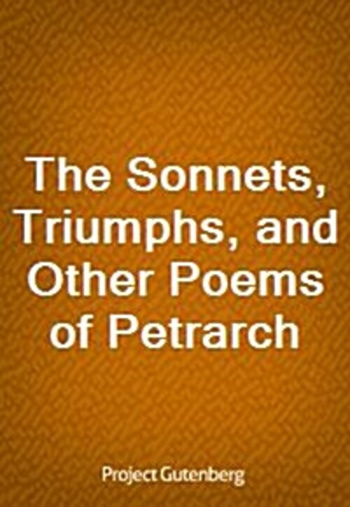 The Sonnets, Triumphs, and Other Poems of Petrarch