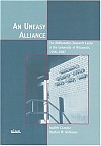 An Uneasy Alliance: The Mathematics Research Center at the University of Wisconsin, 1956-1987 (Paperback)