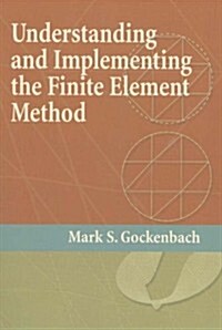 Understanding and Implementing the Finite Element Method (Paperback)
