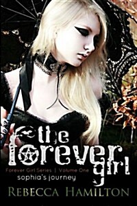 The Forever Girl: Forever Girl Series, Volume One: Sophias Journey (Paperback)