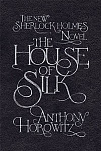 The House of Silk : The New Sherlock Holmes Novel (Hardcover)