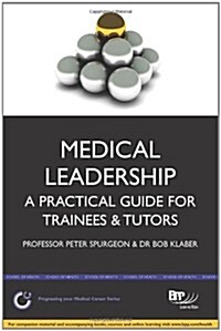 Medical Leadership: A Practical Guide for Tutors & Trainees : Study Text (Paperback)