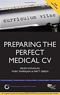 Preparing the Perfect Medical CV: A Comprehensive Guide for Doctors and Medical Students on How to Succeed in Your Chosen Field : Study Text (Paperback, 2 Revised edition)