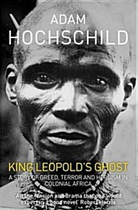 King Leopolds Ghost : A Story of Greed, Terror and Heroism in Colonial Africa (Paperback, Unabridged ed)