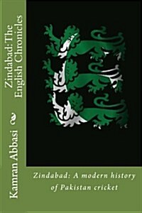 Zindabad: The English Chronicles: Zindabad: A Modern History of Pakistan Cricket (Paperback)