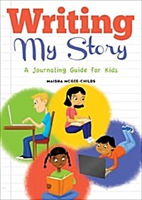 Writing My Story: A Journaling Guide for Kids (Paperback)