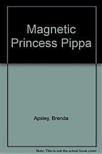 Magnetic Princess Pippa (Hardcover)