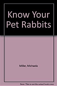 Know Your Pet Rabbits (Paperback)