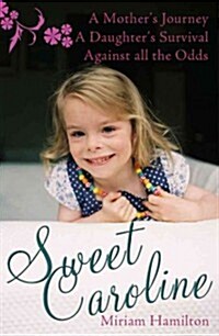 Sweet Caroline: A Mothers Journey; A Daughters Survival Against All Odds (Paperback)