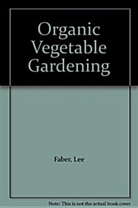 Organic Vegetable Gardening (Paperback)