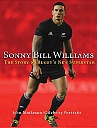 Sonny Bill Williams: The Story of Rugbys New Superstar (Paperback)