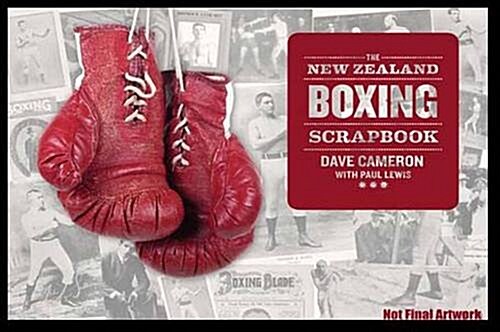 New Zealand Boxing Scrapbook. Dave Cameron & Paul Lewis (Hardcover)