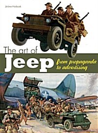 The Art of the Jeep: From Propaganda to Advertising (Hardcover)