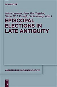 Episcopal Elections in Late Antiquity (Hardcover)