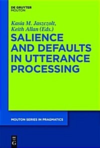 Salience and Defaults in Utterance Processing (Hardcover)