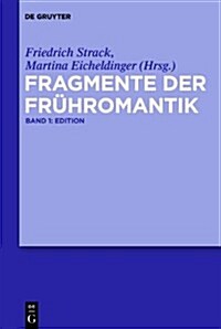 Fragmente Der Fruhromantik: Edition Und Kommentar (Hardcover)