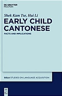 Early Child Cantonese: Facts and Implications (Hardcover)