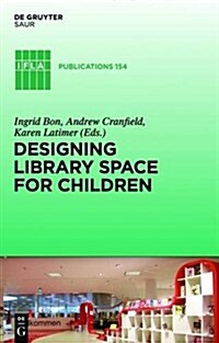 Designing Library Space for Children (Hardcover)