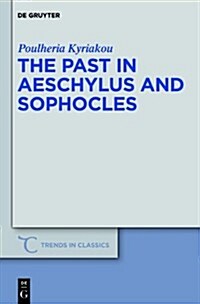 The Past in Aeschylus and Sophocles (Hardcover)