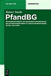 Pfandbg: Pfandbriefgesetz Mit Barwertverordnung, Beleihungswertermittlungsverordnungen, 22a-22o Kwg (Hardcover)