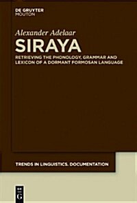 Siraya: Retrieving the Phonology, Grammar and Lexicon of a Dormant Formosan Language (Hardcover)