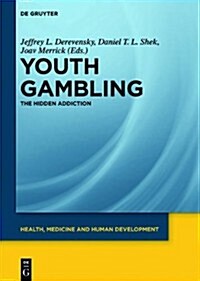 Youth Gambling: The Hidden Addiction (Hardcover) (Hardcover + eBook)