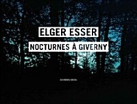 Elger Esser:: Nocturnes a Giverny. Claude Monets Garden (Hardcover)