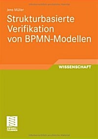 Strukturbasierte Verifikation Von Bpmn-Modellen (Paperback, 2011)