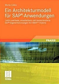 Ein Architekturmodell F? Sap(r)-Anwendungen: Leicht Wartbare, Erweiterbare Und Teamorientierte Sap(r)-Eigenentwicklungen Mit Abap(tm) Objects (Paperback, 2011)