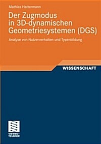 Der Zugmodus in 3D-Dynamischen Geometriesystemen (Dgs) : Analyse Von Nutzerverhalten Und Typenbildung (Paperback)