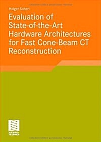 Evaluation of State-of-the-Art Hardware Architectures for Fast Cone-Beam CT Reconstruction (Paperback)