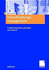 Dienstleistungsmanagement: Kundenintegration Gestalten Und Steuern (Paperback, 2009)