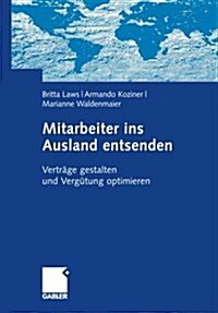 Mitarbeiter Ins Ausland Entsenden: Vertr?e Gestalten Und Verg?ung Optimieren (Paperback, 2008)