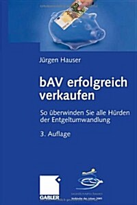 Bav Erfolgreich Verkaufen: So ?erwinden Sie Alle H?den Der Entgeltumwandlung (Hardcover, 3, 3., Akt. Und Er)