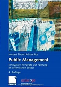 Public Management: Innovative Konzepte Zur Fuhrung Im Offentlichen Sektor (Hardcover, 4, 4., Akt. Aufl.)