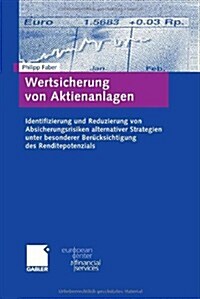 Wertsicherung Von Aktienanlagen: Identifizierung Und Reduzierung Von Absicherungsrisiken Alternativer Strategien Unter Besonderer Ber?ksichtigung Des (Hardcover, 2008)