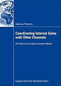 Coordinating Internet Sales with Other Channels: A Performance Measurement Model (Paperback, 2009)