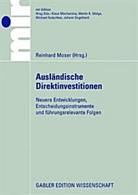 Ausl?dische Direktinvestitionen:: Neuere Entwicklungen, Entscheidungsinstrumente Und F?rungsrelevante Folgen (Paperback, 2008)