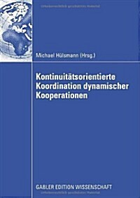 Kontinuit?sorientierte Koordination Dynamischer Kooperationen (Paperback, 2009)