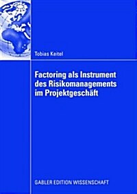 Factoring ALS Instrument Des Risikomanagements Im Projektgesch?t (Paperback, 2008)
